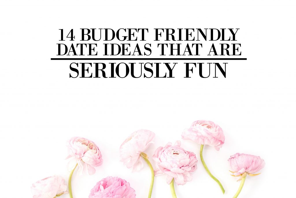 14 Budget Friendly Date Ideas That Are Seriously Fun