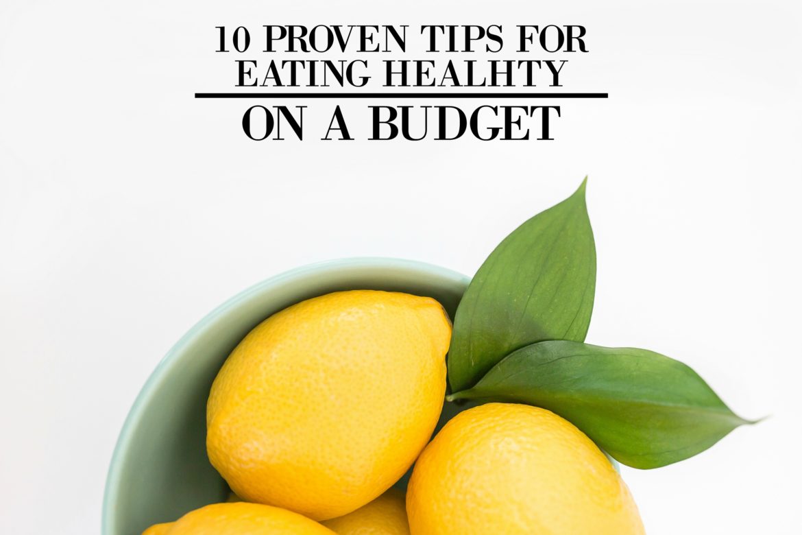 10 Proven Tips for Eating Healthy on a Budget