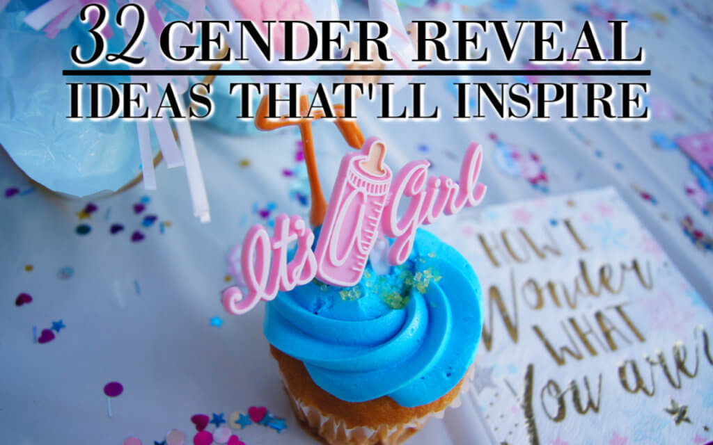 32 Unique Gender Reveal Ideas - Chasing Foxes