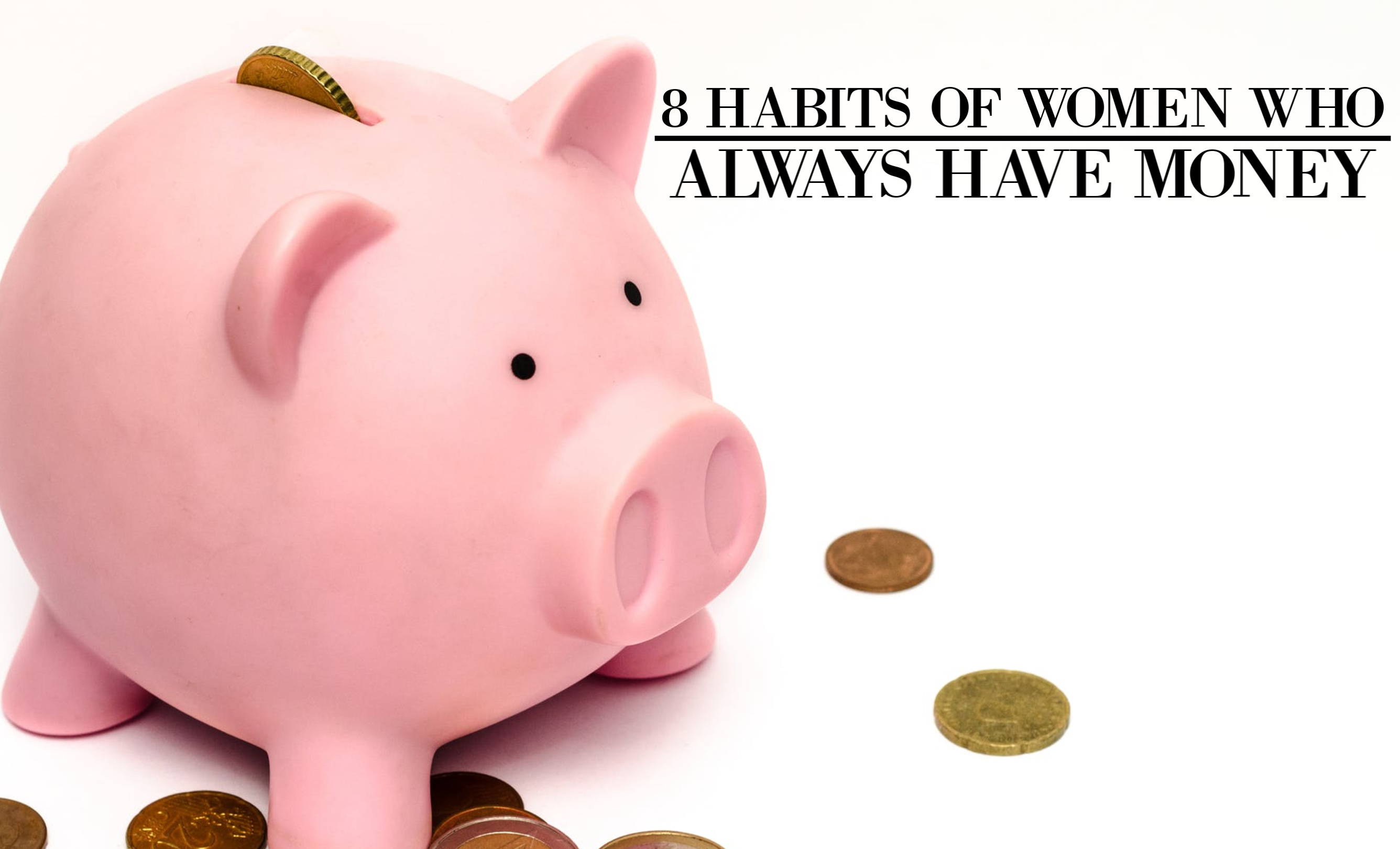 8 Habits Of Women Who Always Have Money 7928